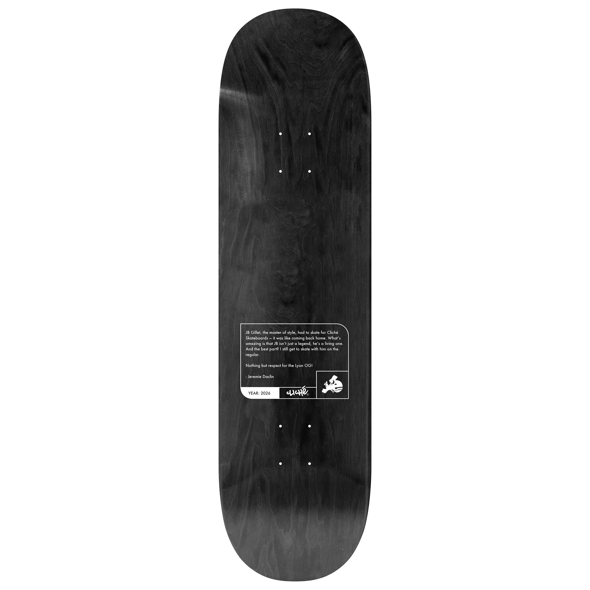 Cliche Skateboard Deck JB Gillet Lyon 8.0" x 31.6"