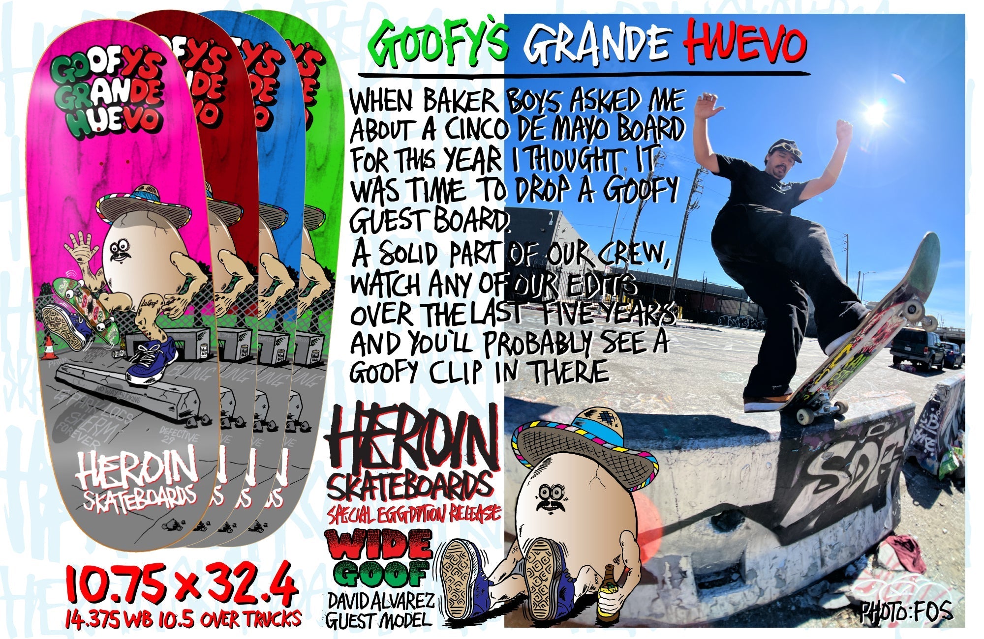 Heroin Skateboard Deck Goofy's Grande Egg (Assorted) 10.75" x 32.4"